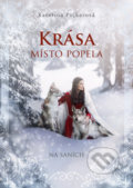 Kniha: Krása místo popela (Kateřina Pojkarová). Kateřina Pojkarová, 2020 Kniha: Krása místo popela (Kateřina Pojkarová). Kateřina Pojkarová, 2020