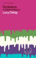 Kniha: Feminisms (Lucy Delap). Pelican, 2020 Kniha: Feminisms (Lucy Delap). Pelican, 2020