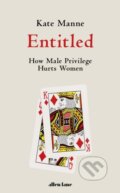 Kniha: Entitled (Kate Manne). Allen Lane, 2020 Kniha: Entitled (Kate Manne). Allen Lane, 2020