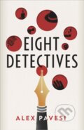 Kniha: Eight Detectives (Alex Pavesi). Michael Joseph, 2020 Kniha: Eight Detectives (Alex Pavesi). Michael Joseph, 2020