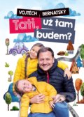 Kniha: Vojtěch Bernatský: Tati, už tam budem? (Vojtěch Bernatský). BIZBOOKS, 2020 Kniha: Vojtěch Bernatský: Tati, už tam budem? (Vojtěch Bernatský). BIZBOOKS, 2020