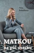 Kniha: Matkou na půl úvazku (Věra Řeháčková). Akcent, 2020 Kniha: Matkou na půl úvazku (Věra Řeháčková). Akcent, 2020