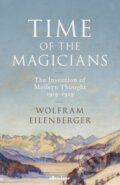 Kniha: Time of the Magicians (Wolfram Eilenberger). Allen Lane, 2020 Kniha: Time of the Magicians (Wolfram Eilenberger). Allen Lane, 2020