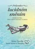 Kniha: Průvodce lucidním sněním (Dylan Tuccillo, Jared Zeizel a Thomas Peisel). Pragma, 2020 Kniha: Průvodce lucidním sněním (Dylan Tuccillo, Jared Zeizel a Thomas Peisel). Pragma, 2020