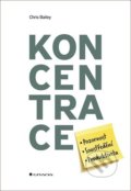 Kniha: Koncentrace (Chris Bailey). Grada, 2020 Kniha: Koncentrace (Chris Bailey). Grada, 2020