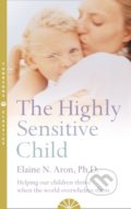 Kniha: The Highly Sensitive Child (Elaine N. Aron). HarperCollins, 2015 Kniha: The Highly Sensitive Child (Elaine N. Aron). HarperCollins, 2015