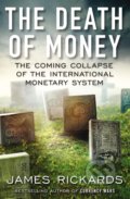 Kniha: The Death of Money (James Rickards). Portfolio, 2014 Kniha: The Death of Money (James Rickards). Portfolio, 2014