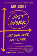 Kniha: Just Work (Kim Scott). St. Martin´s Press, 2021 Kniha: Just Work (Kim Scott). St. Martin´s Press, 2021