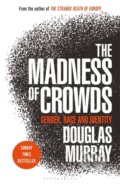 Kniha: The Madness of Crowds (Douglas Murray), 2020 Kniha: The Madness of Crowds (Douglas Murray), 2020