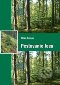 Kniha: Pestovanie lesa (Milan Saniga). Technická univerzita vo Zvolene, 2019 Kniha: Pestovanie lesa (Milan Saniga). Technická univerzita vo Zvolene, 2019