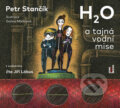 Audiokniha: H2O a tajná vodní mise (Petr Stančík). OneHotBook, 2020 Audiokniha: H2O a tajná vodní mise (Petr Stančík). OneHotBook, 2020