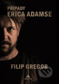 Kniha: Případy Erica Adamse (Filip Gregor). AURICON, 2020 Kniha: Případy Erica Adamse (Filip Gregor). AURICON, 2020