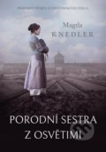 Kniha: Porodní sestra z Osvětimi (Magda Knedler), 2020 Kniha: Porodní sestra z Osvětimi (Magda Knedler), 2020
