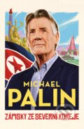 Kniha: Zápisky ze Severní Koreje (Michael Palin). Pangea, 2020 Kniha: Zápisky ze Severní Koreje (Michael Palin). Pangea, 2020