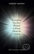 Kniha: Everything You Ever Wanted to Know About the Universe (Andrew Newsam). Elliott and Thompson, 2020 Kniha: Everything You Ever Wanted to Know About the Universe (Andrew Newsam). Elliott and Thompson, 2020