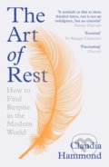 Kniha: The Art of Rest (Claudia Hammond). Canongate Books, 2020 Kniha: The Art of Rest (Claudia Hammond). Canongate Books, 2020