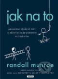 Kniha: Jak na to (Randall Munroe). Práh, 2020 Kniha: Jak na to (Randall Munroe). Práh, 2020