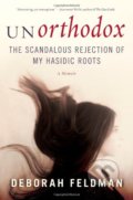 Kniha: Unorthodox (Deborah Feldman). Bravo Ltd, 2012 Kniha: Unorthodox (Deborah Feldman). Bravo Ltd, 2012
