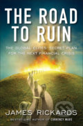 Kniha: The Road to Ruin (James Rickards). Portfolio, 2016 Kniha: The Road to Ruin (James Rickards). Portfolio, 2016