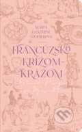 Kniha: Francúzsko krížom-krážom (Mária Danthine Dopjerová). Slovart, 2020 Kniha: Francúzsko krížom-krážom (Mária Danthine Dopjerová). Slovart, 2020