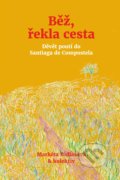 Kniha: Běž, řekla cesta (Markéta Bidlasová a kolektiv). CPRESS, 2020 Kniha: Běž, řekla cesta (Markéta Bidlasová a kolektiv). CPRESS, 2020