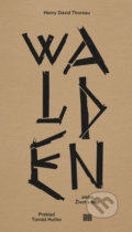 Kniha: Walden alebo Život v lese (Henry David Thoreau). BRAK, 2020 Kniha: Walden alebo Život v lese (Henry David Thoreau). BRAK, 2020