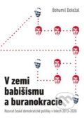 Kniha: V zemi babišismu a buranokracie (Bohumil Doležal). Free Czech Media, 2020 Kniha: V zemi babišismu a buranokracie (Bohumil Doležal). Free Czech Media, 2020