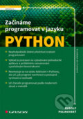 Kniha: Začínáme programovat v jazyku Python (Rudolf Pecinovský). Grada, 2020 Kniha: Začínáme programovat v jazyku Python (Rudolf Pecinovský). Grada, 2020