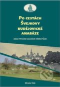 Kniha: Po cestách Švejkovy budějovické anabáze (Miloslav Vítek). Pavel Ševčík - VEDUTA, 2020 Kniha: Po cestách Švejkovy budějovické anabáze (Miloslav Vítek). Pavel Ševčík - VEDUTA, 2020