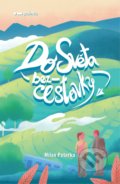 Kniha: Do světa bez cestovky (Milan Peterka). Pointa, 2020 Kniha: Do světa bez cestovky (Milan Peterka). Pointa, 2020