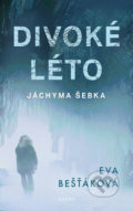 Kniha: Divoké léto Jáchyma Šebka (Eva Bešťáková). Brána, 2020 Kniha: Divoké léto Jáchyma Šebka (Eva Bešťáková). Brána, 2020