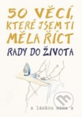 Kniha: 50 věcí, které jsem ti měla říct (Rebo). Rebo, 2020 Kniha: 50 věcí, které jsem ti měla říct (Rebo). Rebo, 2020
