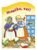 Kniha: Hrnečku, vař! (Junior). Junior, 2020 Kniha: Hrnečku, vař! (Junior). Junior, 2020