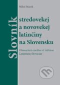 Kniha: Slovník stredovekej a novovekej latinčiny na Slovensku (Miloš Marek). Trnavská univerzita - Filozofická fakulta, 2020 Kniha: Slovník stredovekej a novovekej latinčiny na Slovensku (Miloš Marek). Trnavská univerzita - Filozofická fakulta, 2020