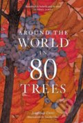 Kniha: Around the World in 80 Trees (Jonathan Drori). Laurence King Publishing, 2020 Kniha: Around the World in 80 Trees (Jonathan Drori). Laurence King Publishing, 2020