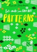 Kniha: Let’s Make Some Great Art: Patterns (Marion Deuchars). Laurence King Publishing, 2020 Kniha: Let’s Make Some Great Art: Patterns (Marion Deuchars). Laurence King Publishing, 2020