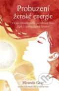 Kniha: Probuzení ženské energie: Cesta celosvětového požehnání lůna zpět k autentickému ženství (Miranda Gray). DharmaGaia, 2020 Kniha: Probuzení ženské energie: Cesta celosvětového požehnání lůna zpět k autentickému ženství (Miranda Gray). DharmaGaia, 2020