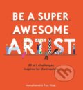 Kniha: Be a Super Awesome Artist (Henry Carroll). Laurence King Publishing, 2020 Kniha: Be a Super Awesome Artist (Henry Carroll). Laurence King Publishing, 2020