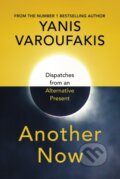 Kniha: Another Now (Yanis Varoufakis). Vintage, 2020 Kniha: Another Now (Yanis Varoufakis). Vintage, 2020