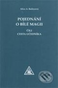 Kniha: Pojednání o bílé magii (Alice A. Bailey). Trigon, 2009 Kniha: Pojednání o bílé magii (Alice A. Bailey). Trigon, 2009