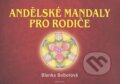 Kniha: Andělské mandaly pro rodiče (Blanka Bobotová). Fontána, 2009 Kniha: Andělské mandaly pro rodiče (Blanka Bobotová). Fontána, 2009