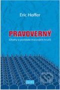 Kniha: Pravoverný (Eric Hoffer). Európa, 2009 Kniha: Pravoverný (Eric Hoffer). Európa, 2009
