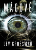 Kniha: Mágové (Lev Grossman). XYZ, 2009 Kniha: Mágové (Lev Grossman). XYZ, 2009