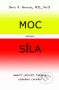 Kniha: Moc versus síla (David R. Hawkins). Pragma, 2009 Kniha: Moc versus síla (David R. Hawkins). Pragma, 2009