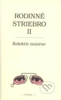 Kniha: Rodinné striebro II. (Autorský kolektiv). F. R. & G., 2008 Kniha: Rodinné striebro II. (Autorský kolektiv). F. R. & G., 2008