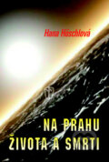 Kniha: Na prahu života a smrti (Hana Höschlová). Naše vojsko CZ, 2009 Kniha: Na prahu života a smrti (Hana Höschlová). Naše vojsko CZ, 2009
