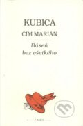 Kniha: Báseň bez všetkého (Marián Kubica). F. R. & G., 2006 Kniha: Báseň bez všetkého (Marián Kubica). F. R. & G., 2006
