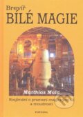 Kniha: Brevíř bílé magie (Mathias Mala). Fontána, 2009 Kniha: Brevíř bílé magie (Mathias Mala). Fontána, 2009