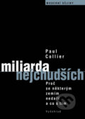Kniha: Miliarda nejchudších (Paul Collier). Vyšehrad, 2009 Kniha: Miliarda nejchudších (Paul Collier). Vyšehrad, 2009