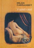 Kniha: V spleti ciest (Milan Čarňanský). Slovenský spisovateľ, 1997 Kniha: V spleti ciest (Milan Čarňanský). Slovenský spisovateľ, 1997